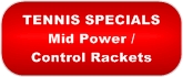 Special Offer Mid Power tennis rackets for a mixture of power & control